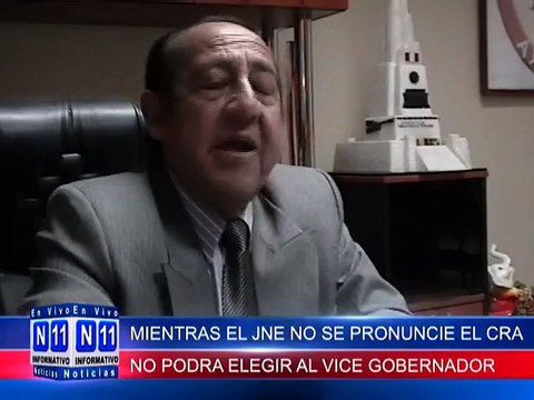 N11 Informativo GOBERNADOR REGIONAL, MIENTRAS EL JNE NO SE PRONUNCIE EL CRA NO PODRA ELEGIR AL VICE GOBERNADOR