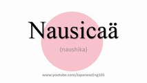 How to Pronounce Nausicaä
