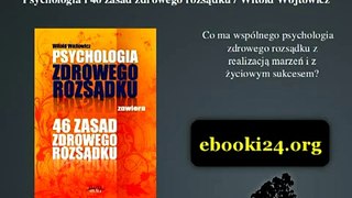 Psychologia i 46 zasad zdrowego rozsądku / Witold Wójtowicz