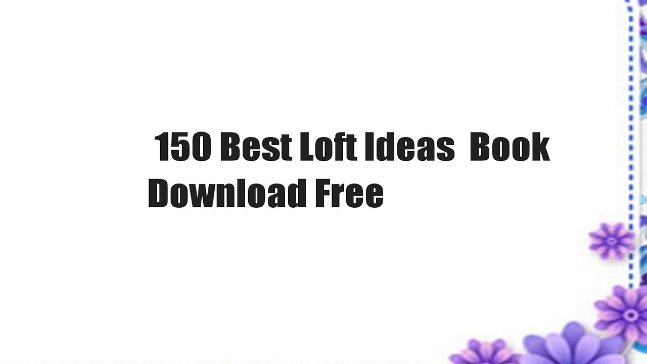 150 Best Loft Ideas  Book Download Free