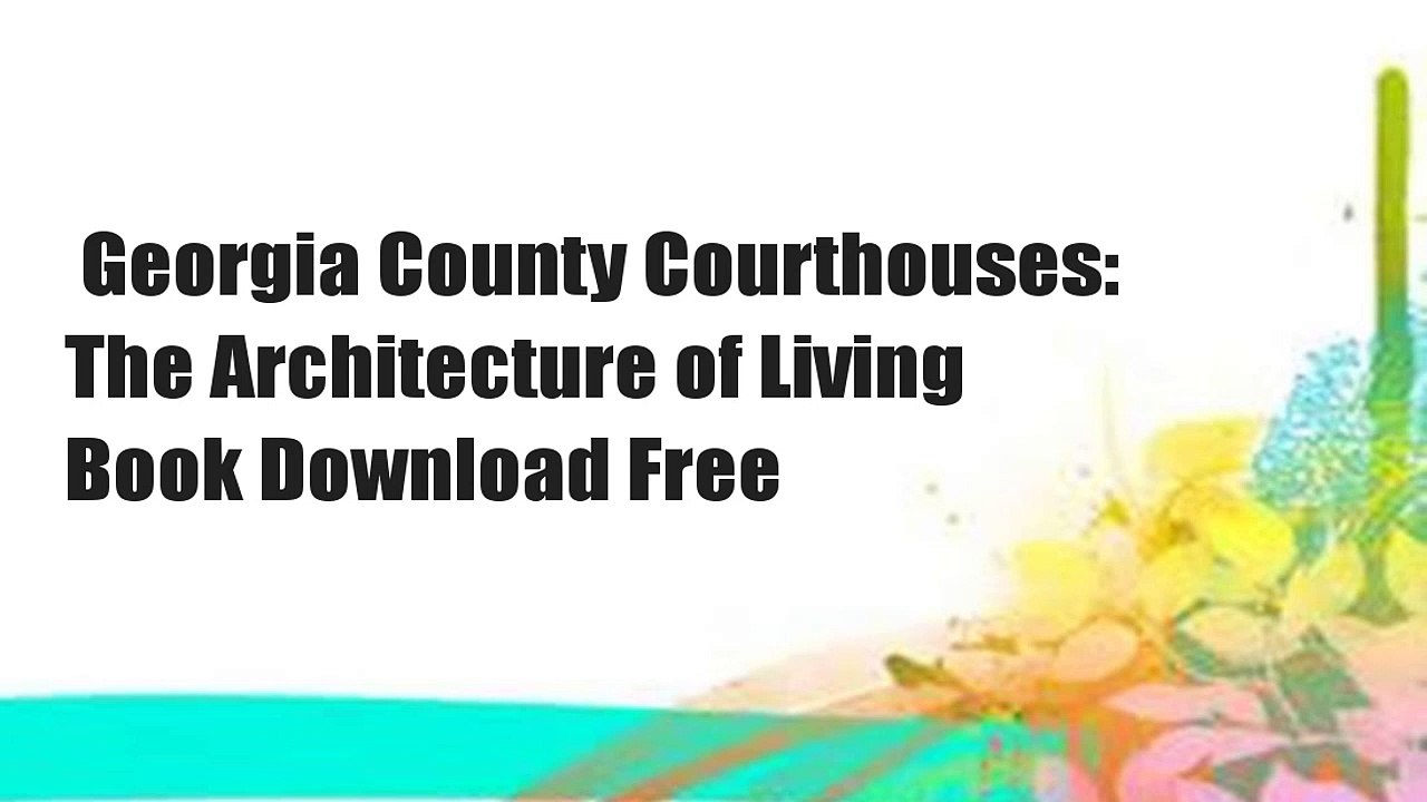 Georgia County Courthouses: The Architecture of Living  Book Download Free