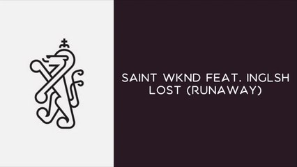 SAINT WKND feat. INGLSH - Lost (Runaway)