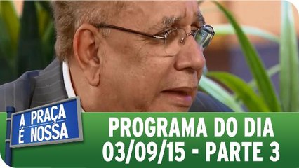 Íntegra do Programa de 03.09.15 - Parte 3