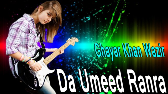 Ghayar Khan Wazir - Da Umeed Ranra