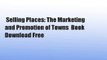 Selling Places: The Marketing and Promotion of Towns  Book Download Free