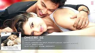 Dheeme Se Full AUDIO Song | The Perfect Girl | ZA Song