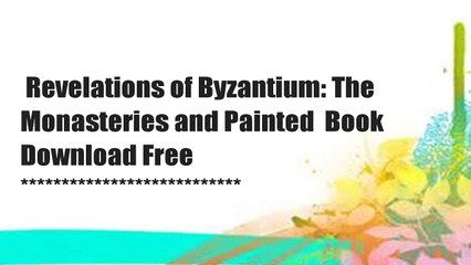 Revelations of Byzantium: The Monasteries and Painted  Book Download Free   ***************************