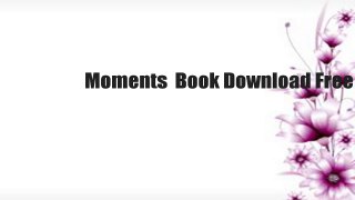 Moments  Book Download Free
