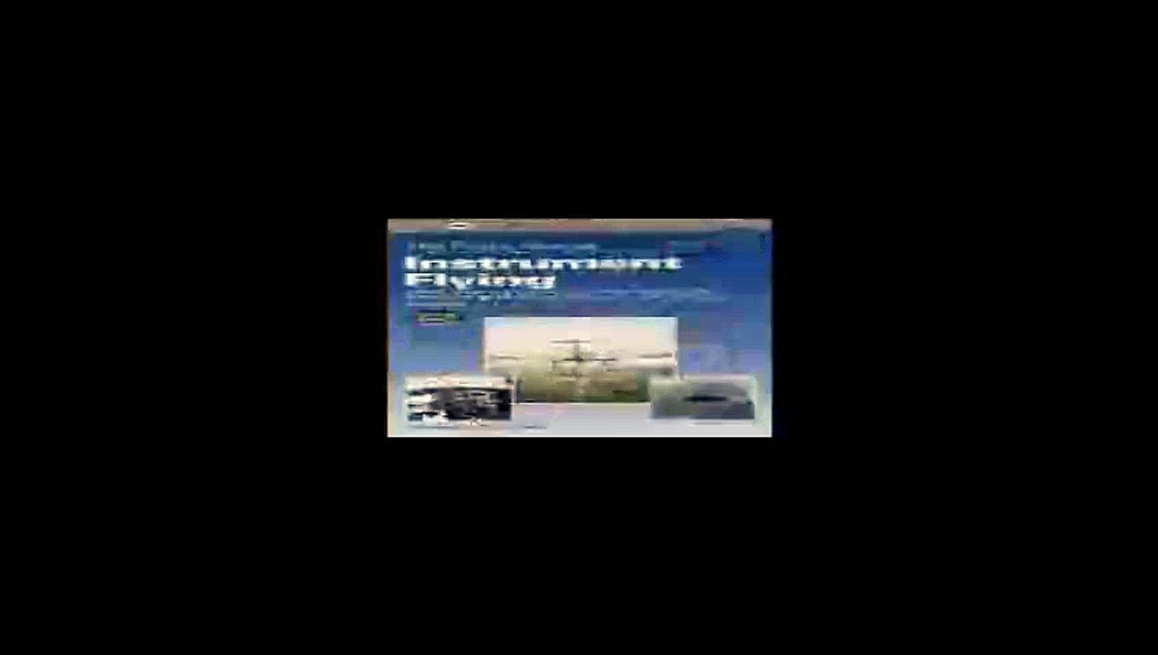 The Pilots Manual Instrument Flying A Step-by-Step Course Covering All Knowledge Necessary to Pass the FAA...
