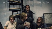 Half Moon Run - Turn Your Love (Radio Edit)