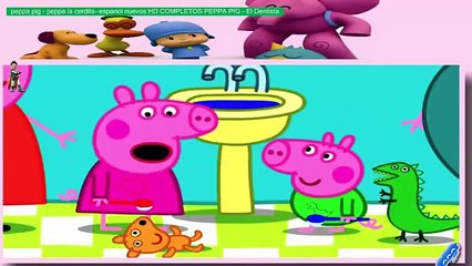 peppa pig - peppa la cerdita- espanol nuevos HD COMPLETOS PEPPA PIG - El Dentista