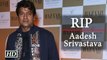 Music composer Aadesh Shrivastava Dies of Cancer