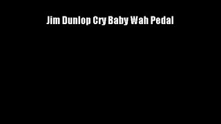 Jim Dunlop Cry Baby Wah Pedal