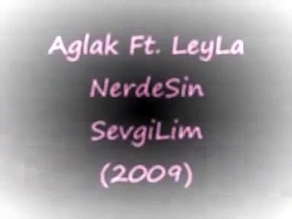 Amatör Şarkılar   AğLak Ft  LeyLa   NerdeSin SevgiLim