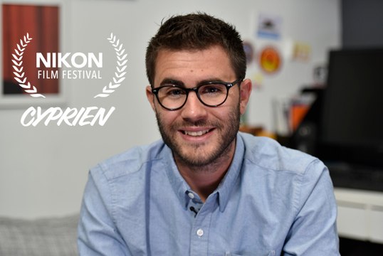 Interview Cyprien - Nikon Film Festival 6ème édition