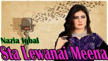 Nazia Iqbal - Sta Lewanai Meena