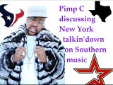 Pimp C Talkin  Bout New York Hatin  On The South