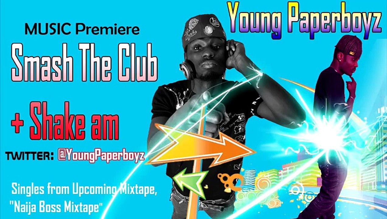 Young Paperboyz -- Smash The Club ( Naija Boss Mixtape)