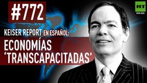 Keiser Report en español: Economías ‘transcapacitadas’ (E772)