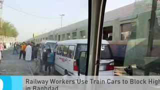 Railway Workers Use Train Cars to Block Highways in Baghdad [Full Episode]