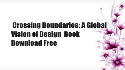 Crossing Boundaries: A Global Vision of Design  Book Download Free
