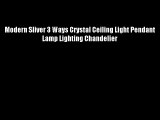 Modern Sliver 3 Ways Crystal Ceiling Light Pendant Lamp Lighting Chandelier