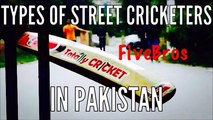 Types OF Street Cricketers In Pakistan By FiveBros