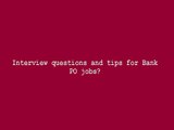 Interview questions and tips for Bank PO jobs