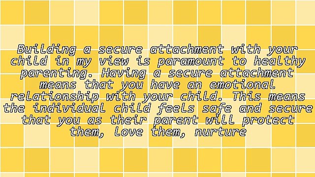 Building a Secure Attachment With Your Child