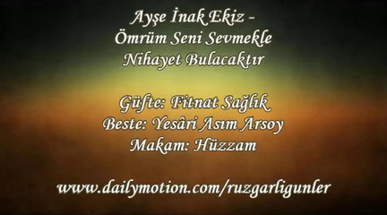 Ayşe İnak Ekiz-Ömrüm Seni Sevmekle Nihayet Bulacaktır
