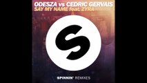 Odesza VS Cedric Gervais feat. Zyra - Say my name