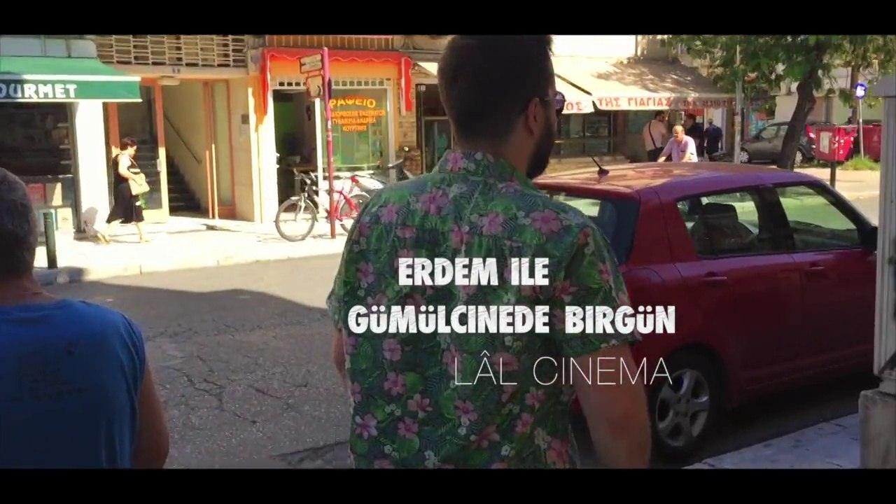 LÂL CINEMA // Erdem ile 'Gümülcinede Birgün' #1