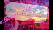 MC Drew P Ft. Kutta - Mothers Love (Mothers Day Tribute) (REGGAE) (RNB) 2015 @DjKuttz
