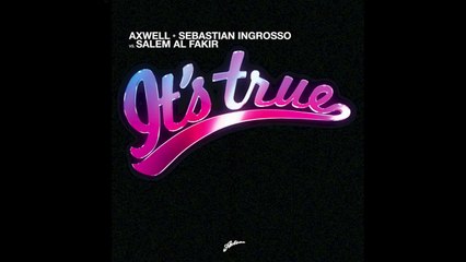 (Acapella) It's True - Axwell And Sebastian Ingrosso vs Salem Al Fakir