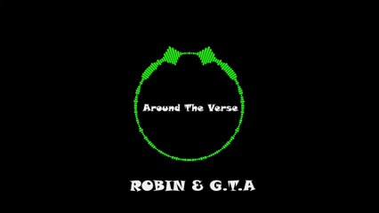 ROBIN & G.T.A - Around The Verse