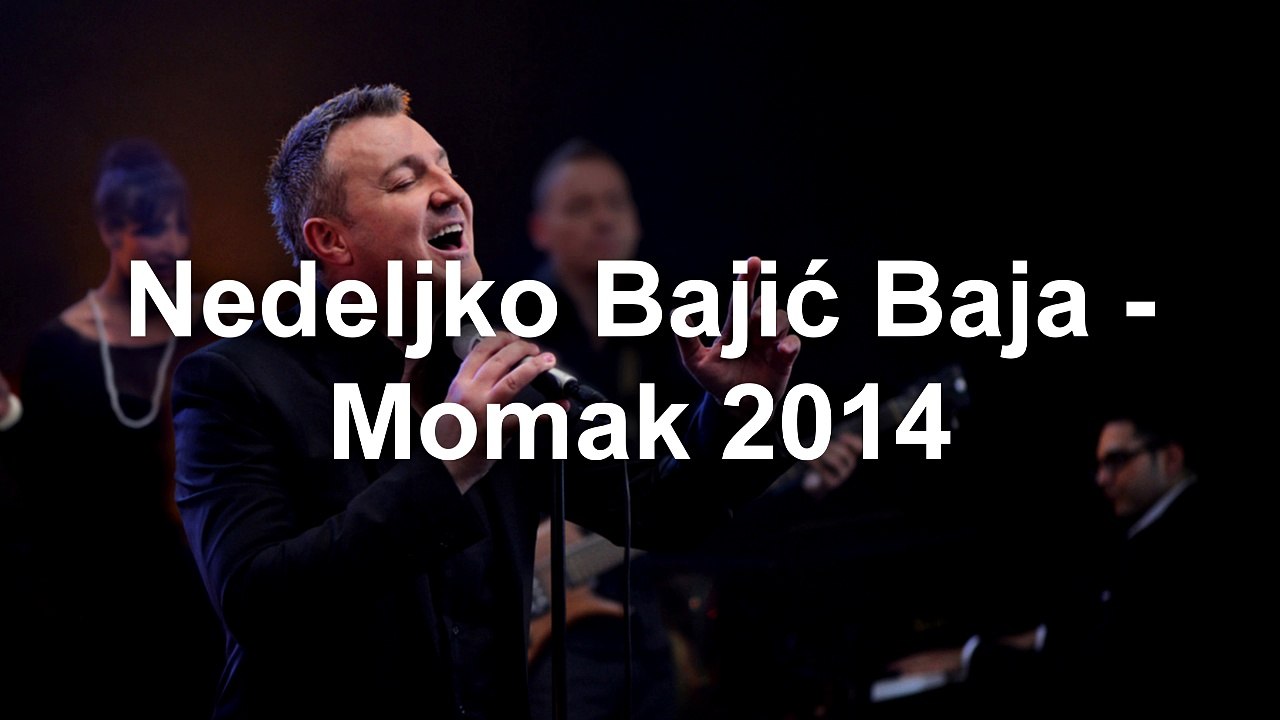 Nedeljko Bajić Baja - Momak 2014