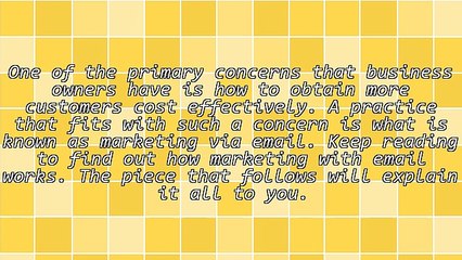 Tips And Information To Make Marketing Via Email Work For Your Business