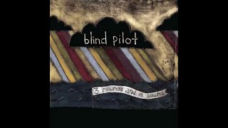 Blind Pilot - I Buried A Bone