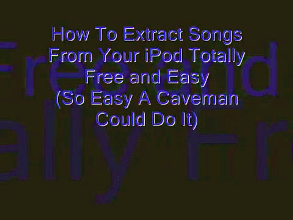 How To Extract Music From Your iPod For Free