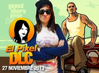 El Píxel DLC 1x31, San Andreas en tu bolsillo