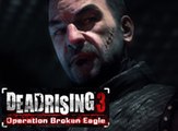 Dead Rising 3 - Operation Broken Eagle