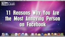 11 Reasons Why You Are the Most Annoying Person on Facebook
