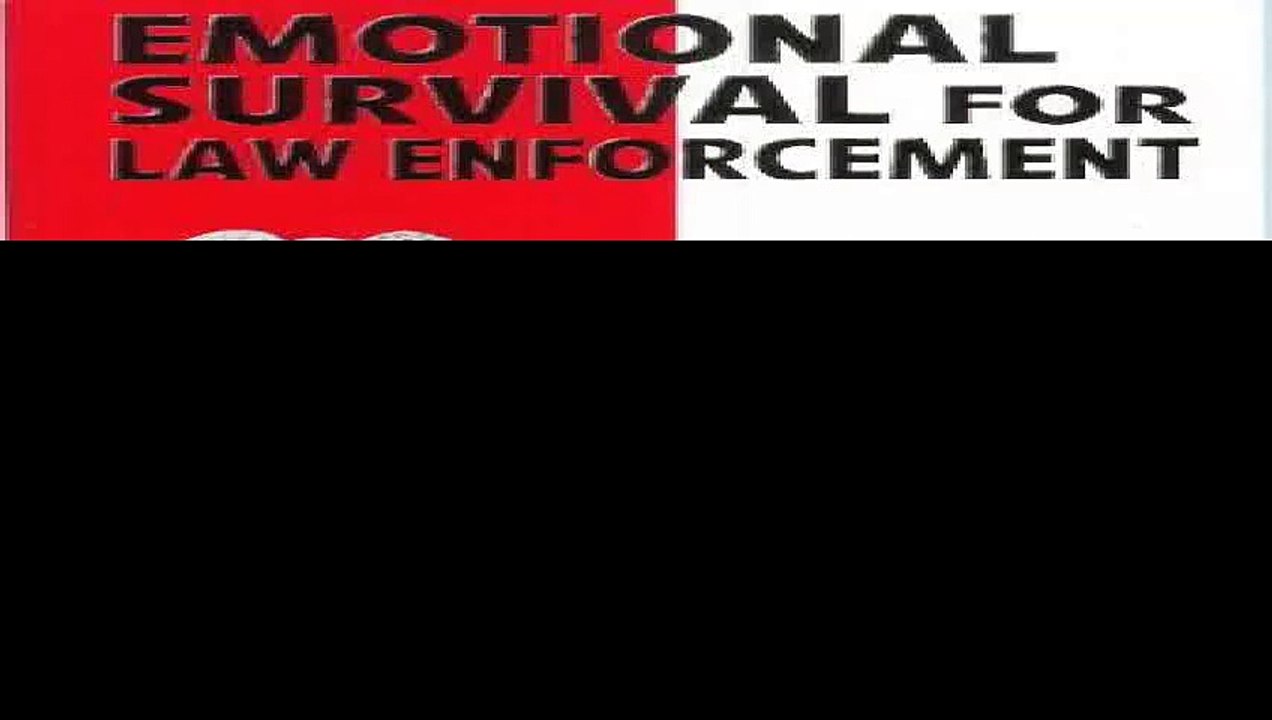 Emotional survival for law enforcement A guide for officers and their families