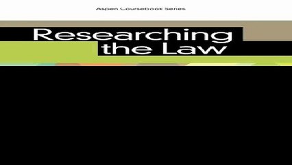 Researching the Law Finding What You Need When You Need It Aspen Coursebooks
