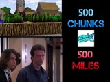 500 Chunks VS 500 Miles
