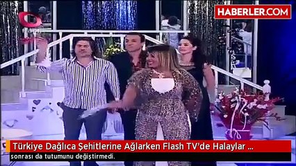 Türkiye Şehitlerine ağlerken Flaş TV Halay çekti
