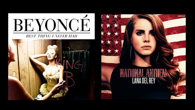 Best National Anthem I Never Had - Lana Del Rey Vs. Beyonce