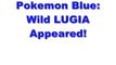 Pokemon Blue: Wild LUGIA Appeared!