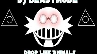 Drop like Animals(DJ Beastmode)(Martin Garrix vs DJ fresh)