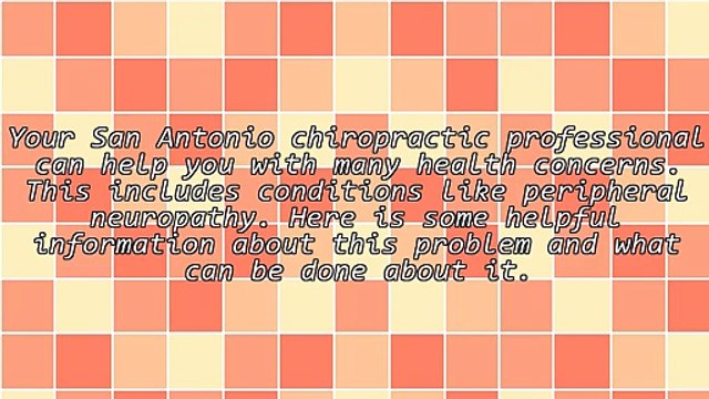 How A San Antonio Chiropractor Helps Peripheral Neuropathy Sufferers
